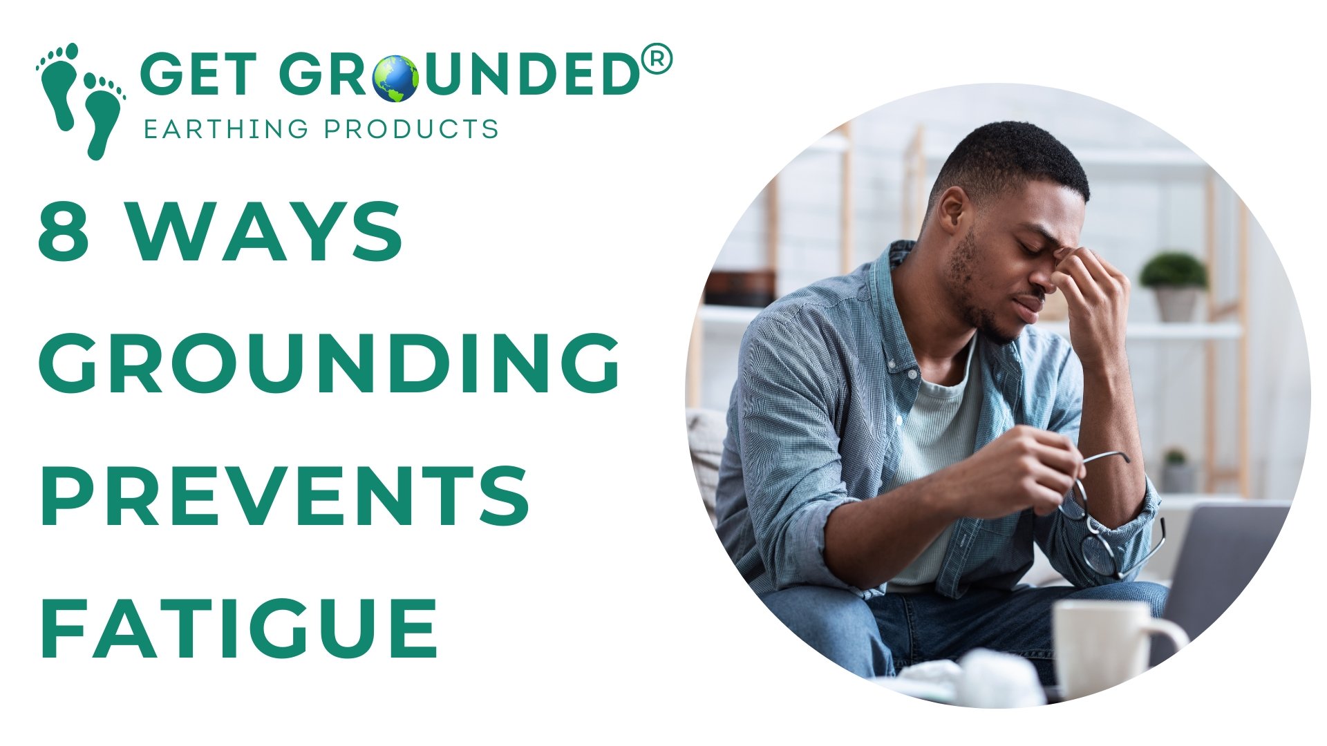 8 Ways Grounding Prevents Fatigue