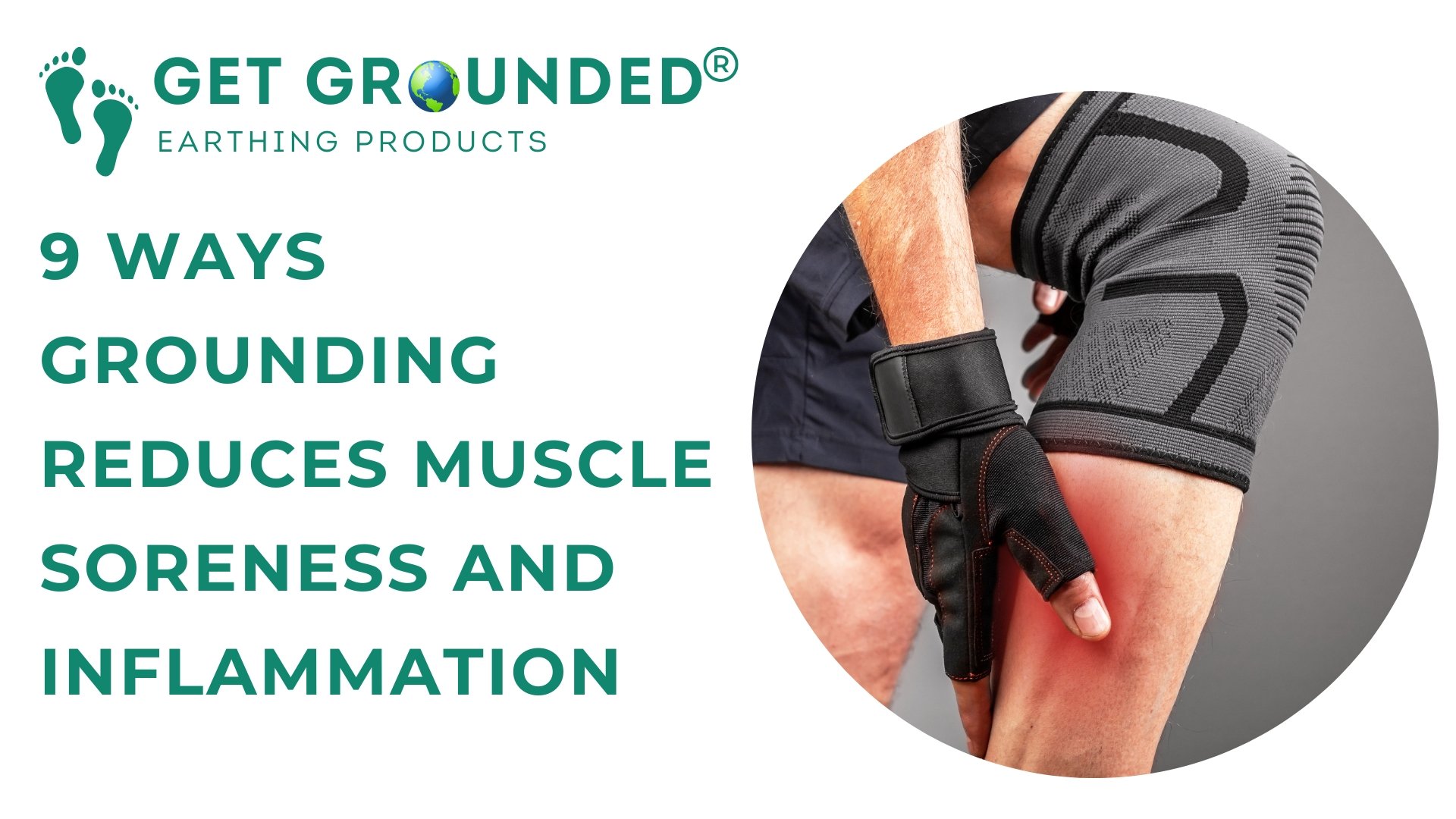 9 Ways Grounding Reduces Muscle Soreness and Inflammation
