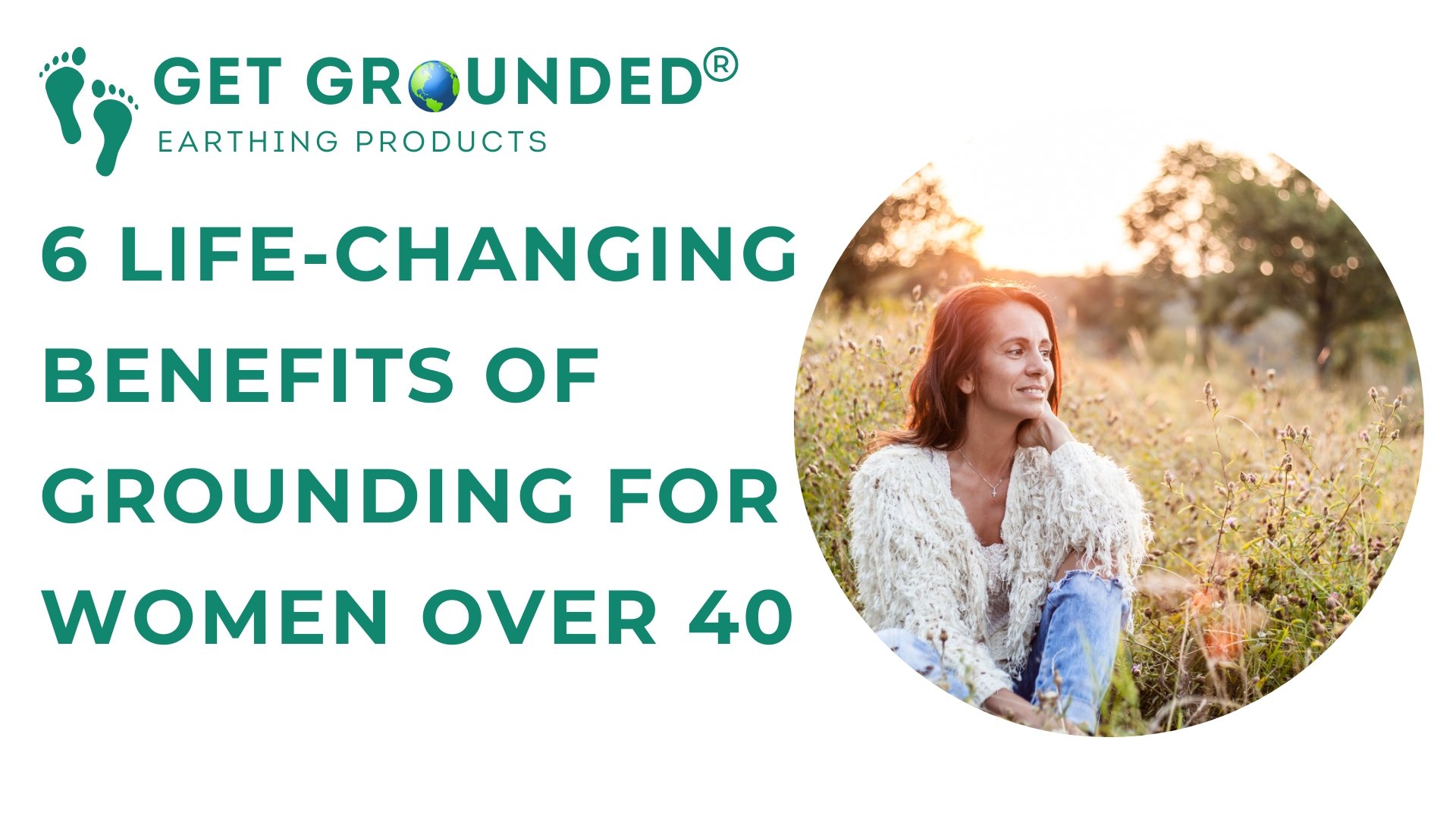 6 Life-Changing Benefits of Grounding for Women Over 40