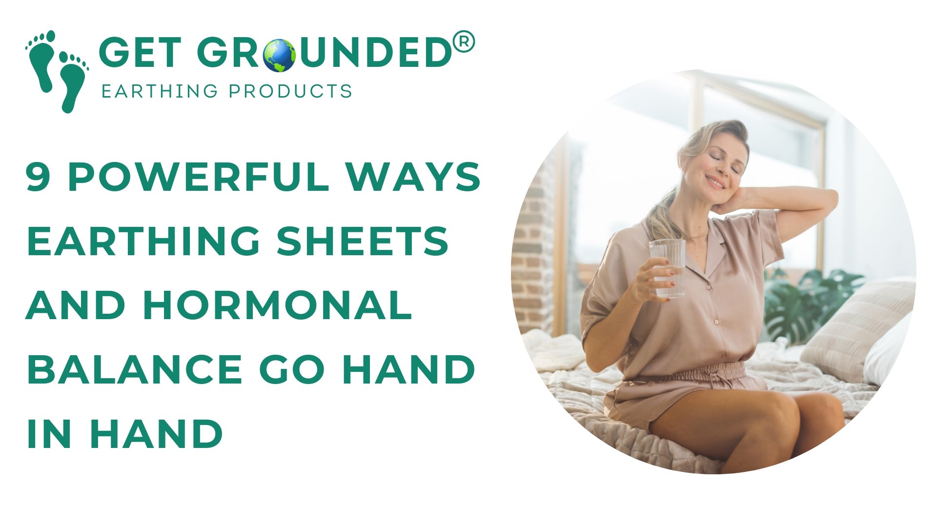 9 Powerful Ways Earthing Sheets and Hormonal Balance Go Hand in Hand